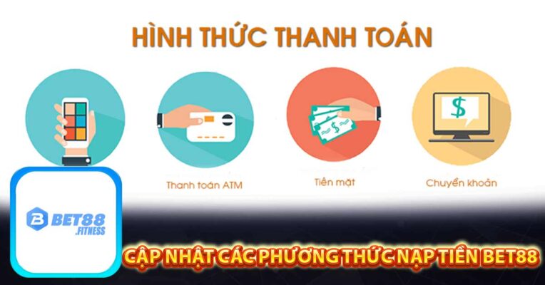 Cập nhật các phương thức nạp tiền bet88