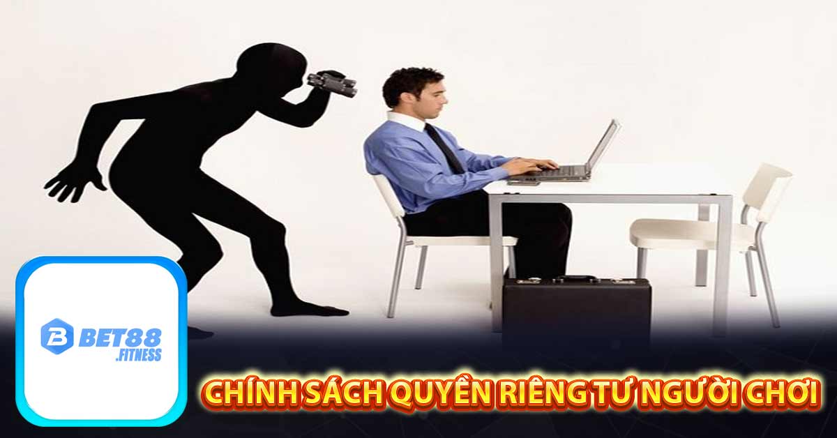 Chính Sách Quyền Riêng Tư Người Chơi Nhà Cái Bet88 2024